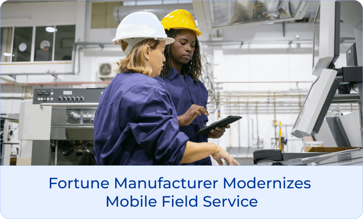 Fortune Manufacturer Modernizes Mobile Field Service-1